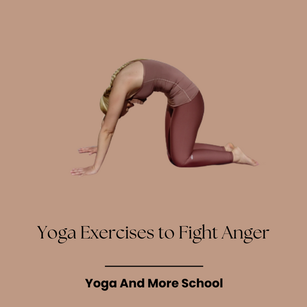 Yoga Exercises to Fight Anger
